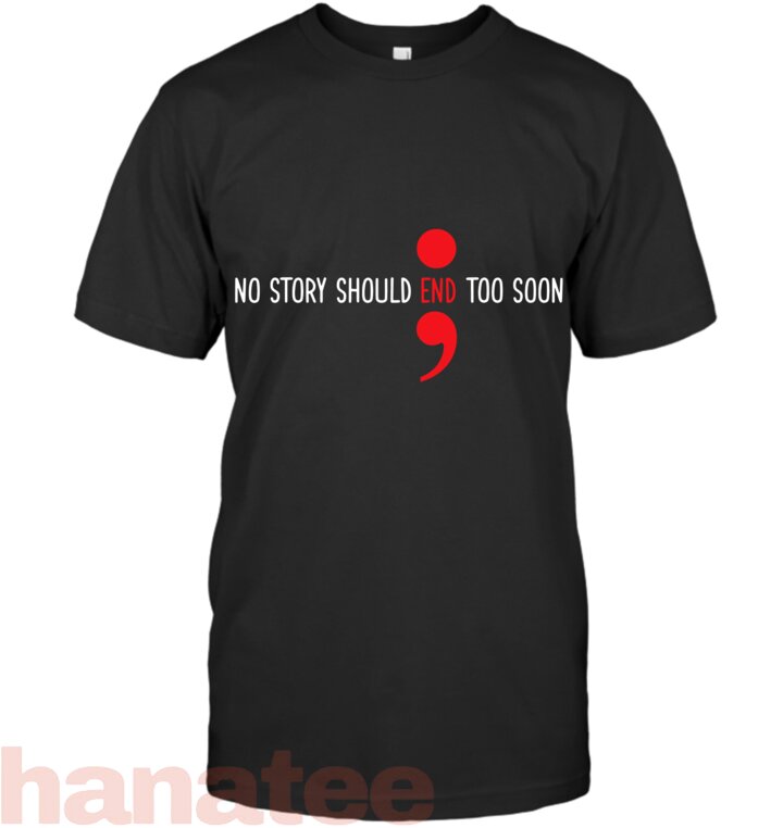 No Story Should End Too Soon Semicolon Suicide Prevention
