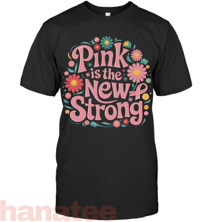 Pink Is The New Strong Breast Cancer