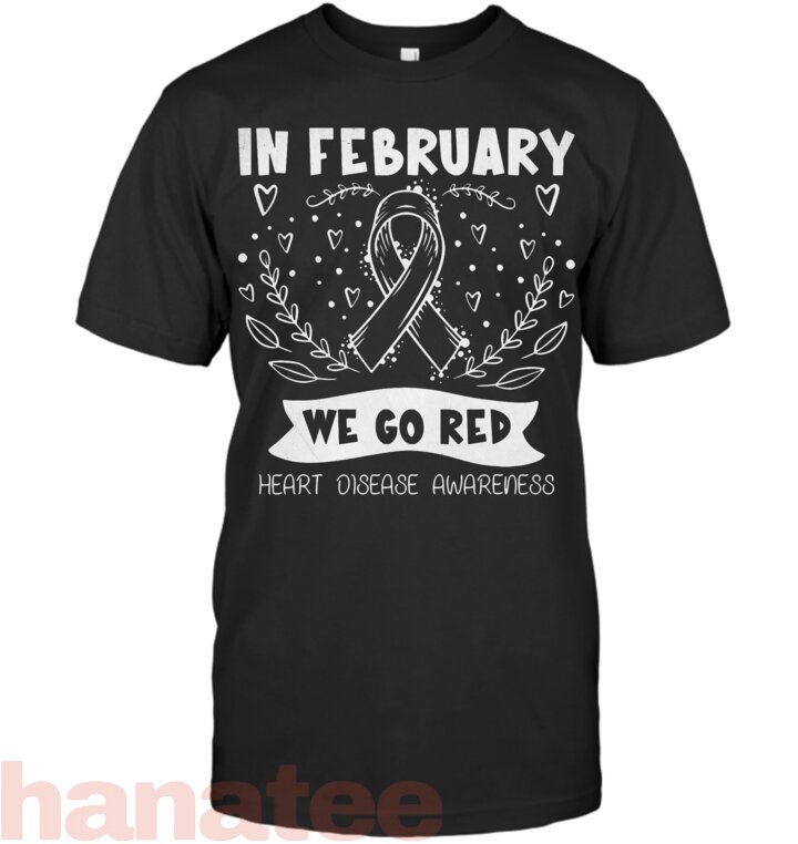In February We Go Red American Heart Disease Awareness T-Shirt