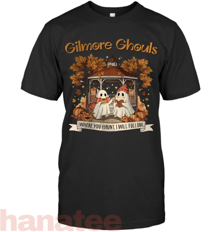 Gilmore Ghouls Where You Haunt I Will Follow