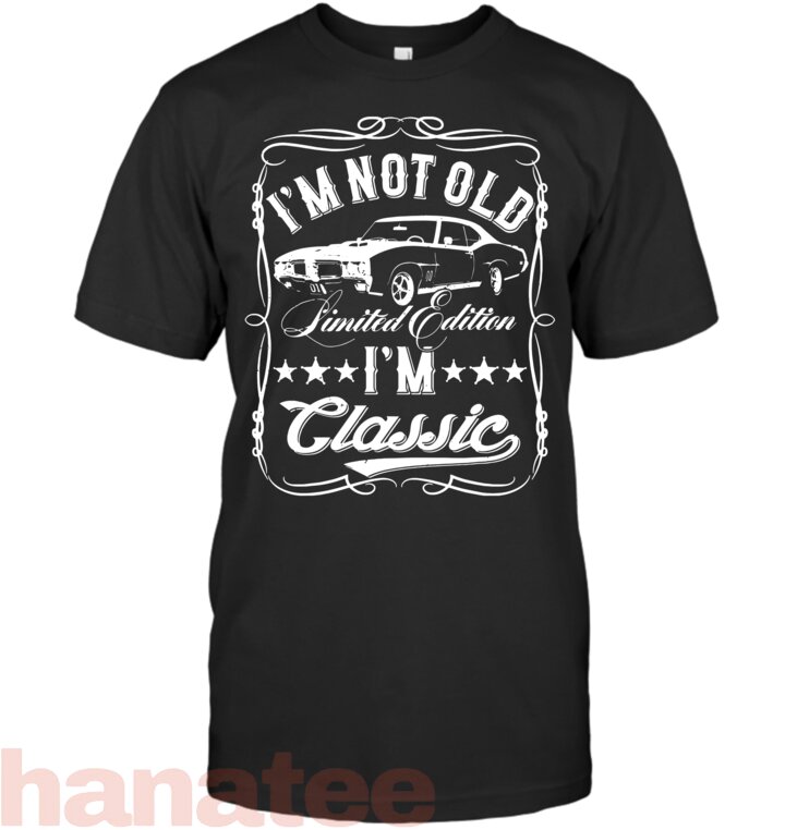 I_m Not Old I_m Classic Cars