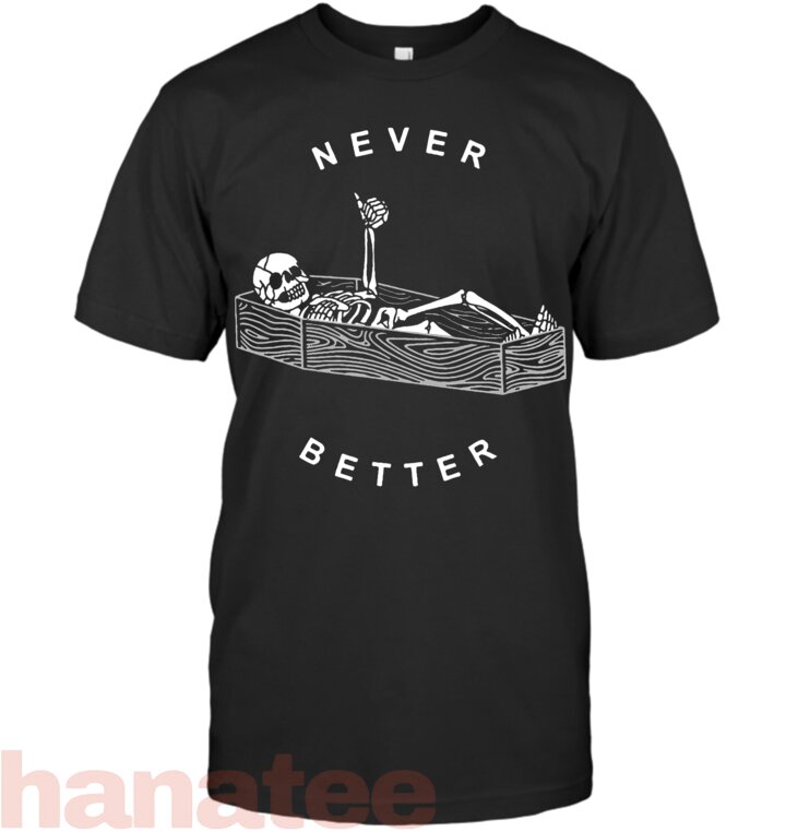 Never Better Skull Skeleton In The Coffin Halloween