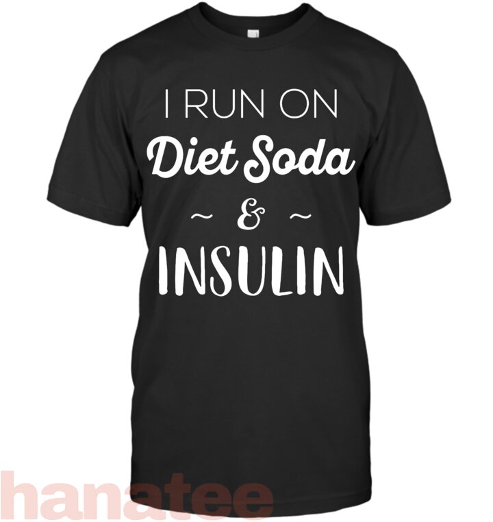 I Run On Diet Soda And Insulin