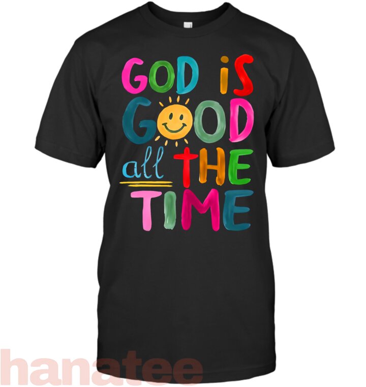 God Is Good All The Time Faith Based Christian