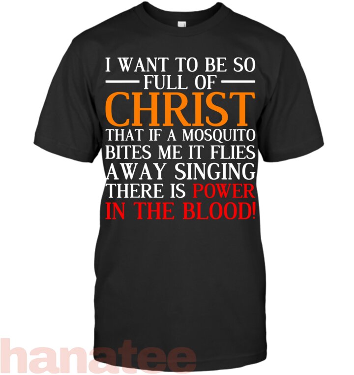 I Want To Be So Full Of Christ Funny Christian Prayer T-Shirt