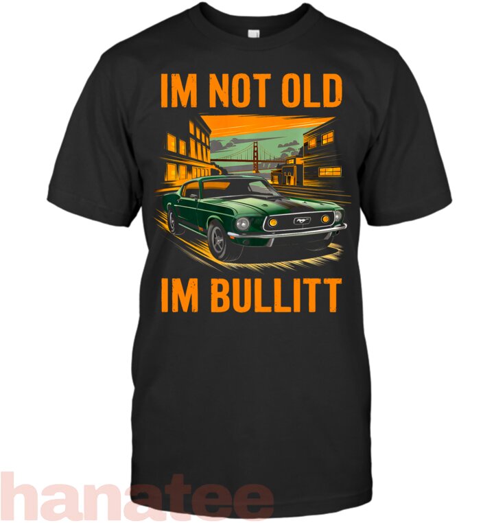 Im Not Old I_m Bullitt