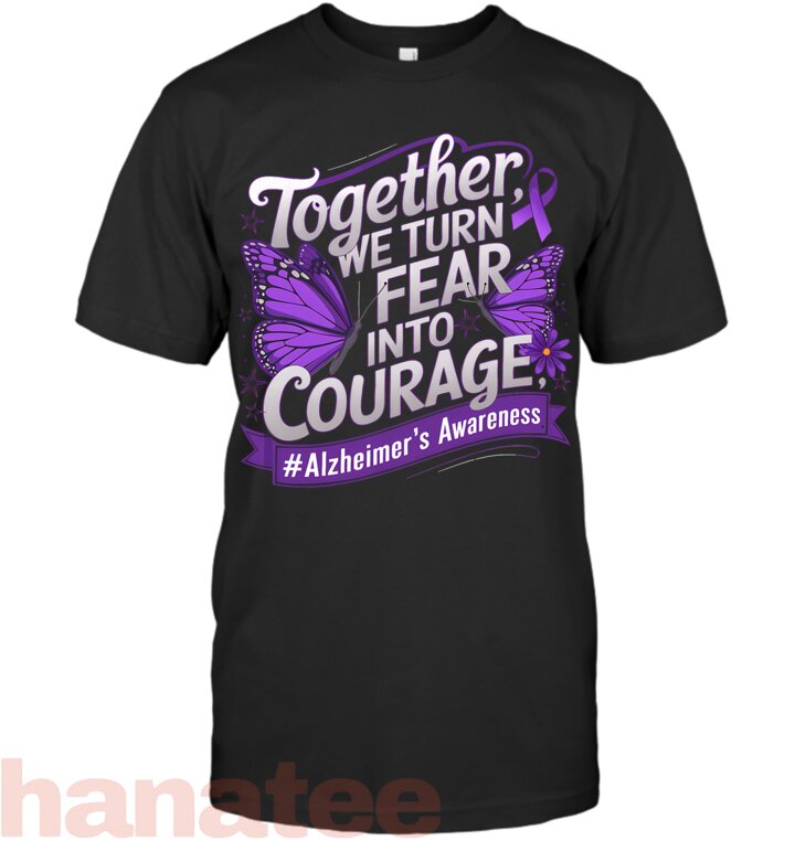 Alzheimer Awareness Together We Turn Fear Into Courage