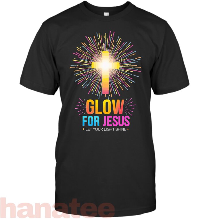 Glow For Jesus Let Your Light Shine