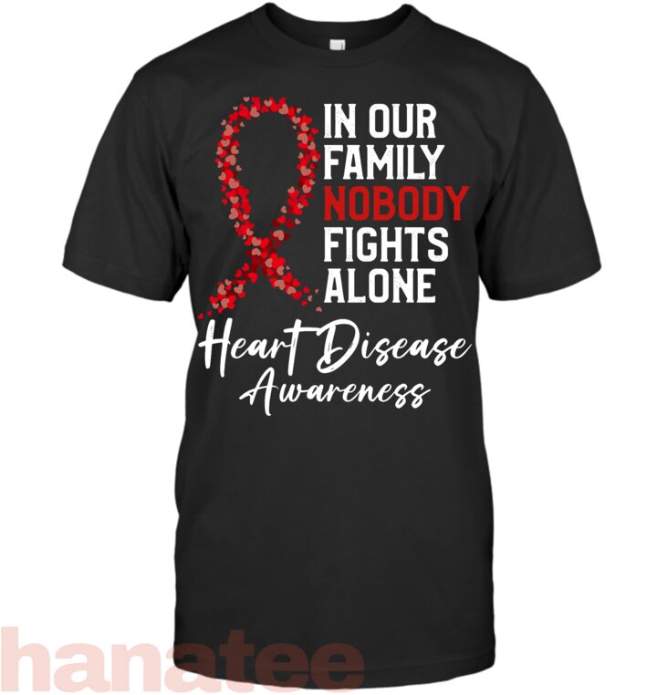 In Our Family Nobody Fights Alone Heart Disease Awareness T-Shirt