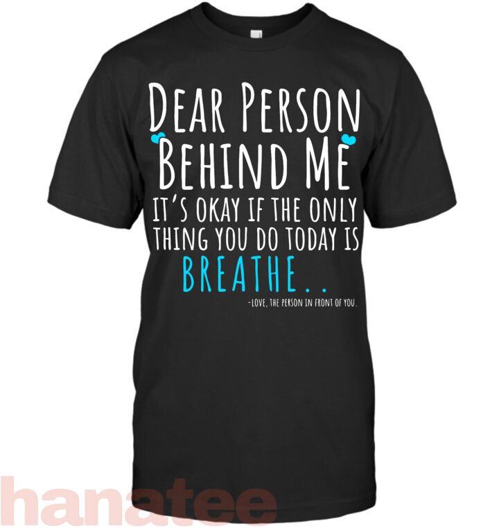 Dear Person Behind Me Breathe