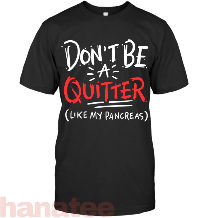 Funny Dont Quitter Like My Pancreas