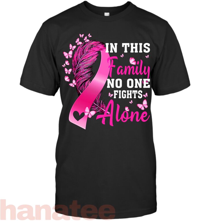 In This Family No One Fight Alone Breast Cancer