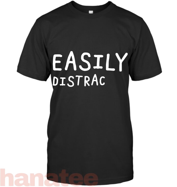 Easily Distracted Funny ADHD