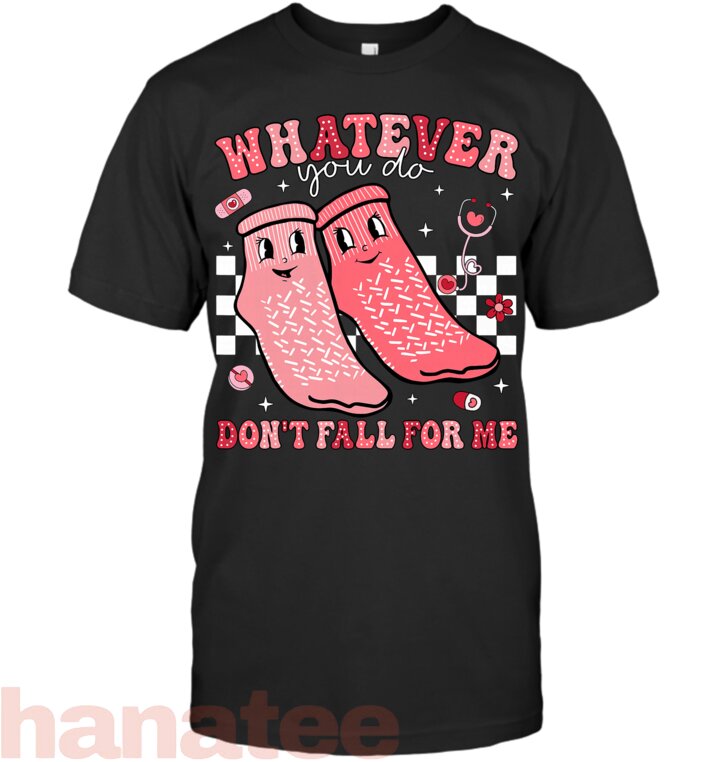 Valentine Whatever You Do Don_t Fall For Me RN Nurse