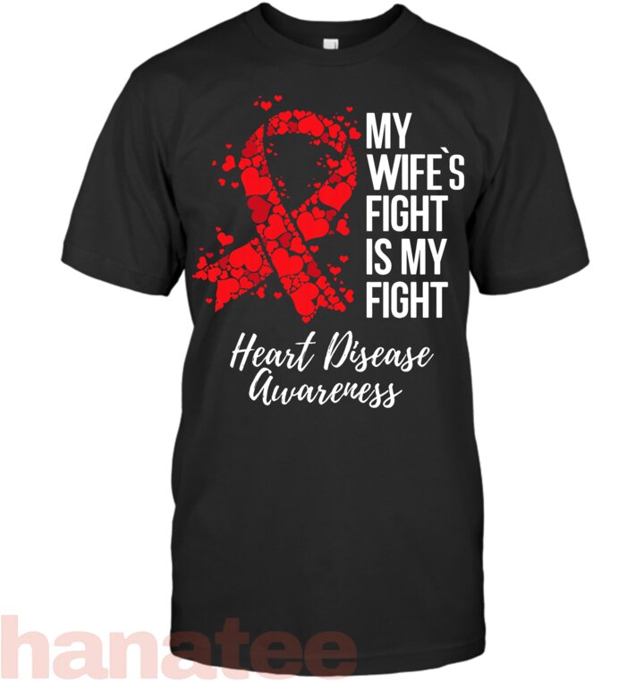 My Wife’s Fight Is My Fight Heart Disease Awareness T-Shirt