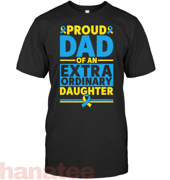 Dad Of An Extraordinary Daughter Down Syndrome Awareness