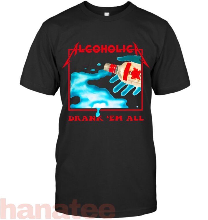 Alcoholic Drank _Em All Apparel T-Shirt
