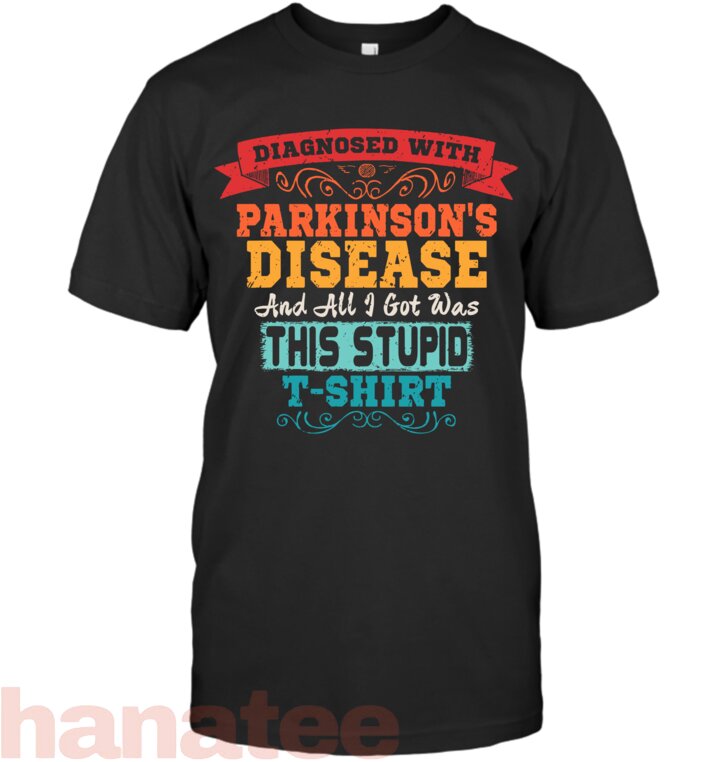 Parkinson_s Disease Stupid T-shirt