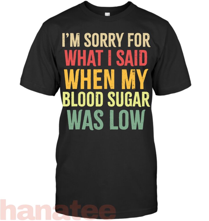 Sorry Blood Sugar Was Low