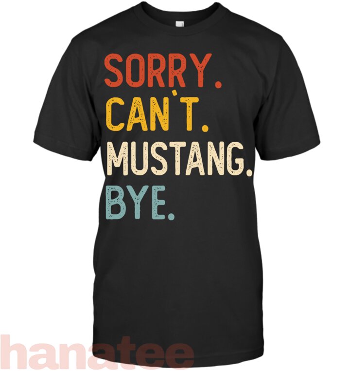 Sorry Can_t Mustang Bye