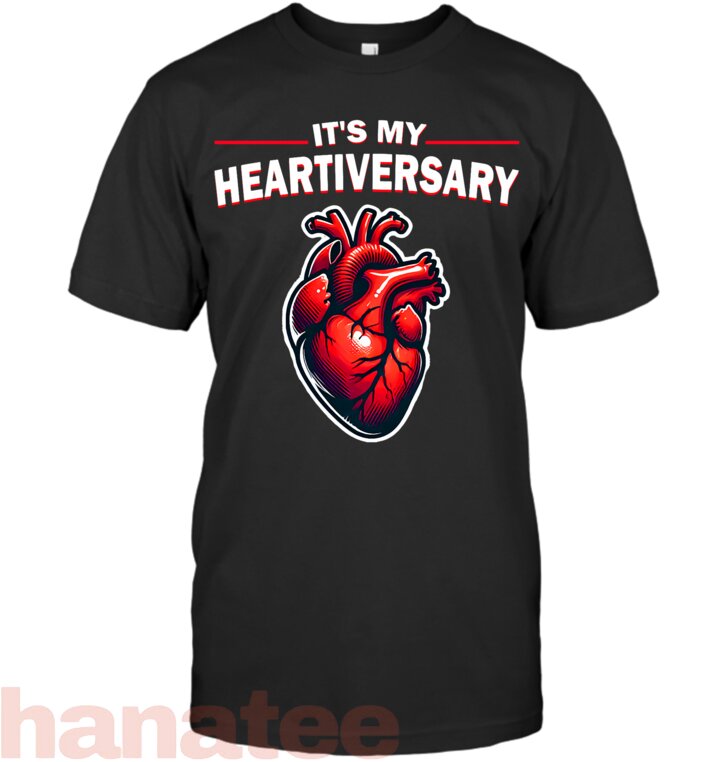 It_s My Heartiversary CHD Awareness Hearts diseases Surgery T-Shirt