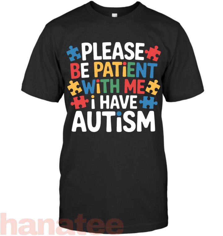 Please Be Patient I Have Autism Awareness Neurodivergent