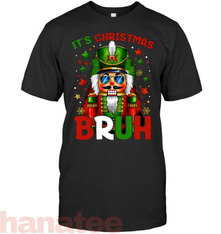 It_s Christmas Bruh Nutcracker