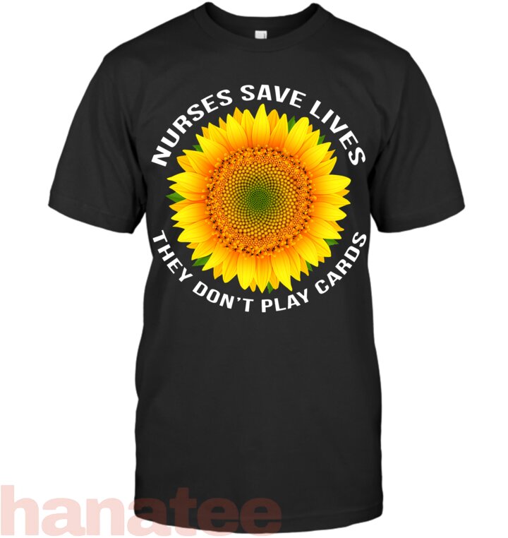 Nurses Save Lives They Dont Play Cards