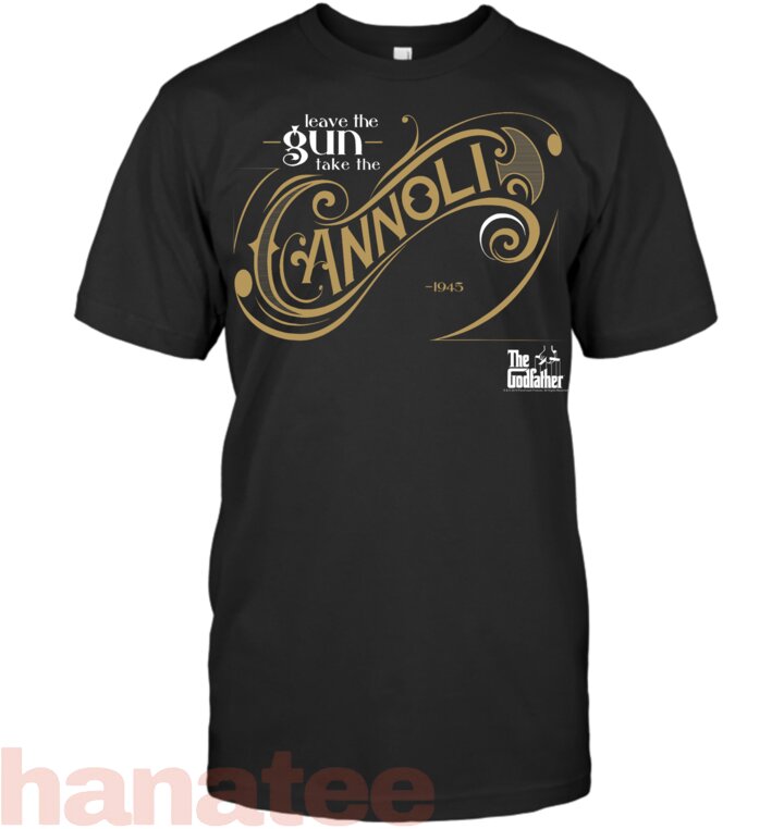 The Godfather Leave The Gun Take The Cannoli T-Shirt