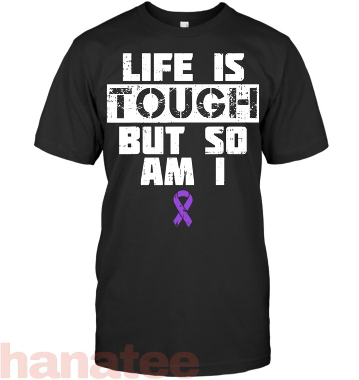 Life Is Tough But So Am I Pancreatic Cancer