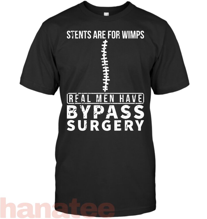 Stents Are For Wimps Real Men Have Bypass Open Heart Surgery T-Shirt