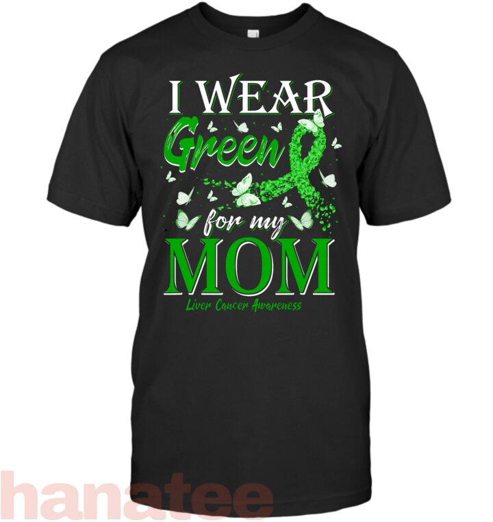 I Wear Green For My Mom Liver Cancer