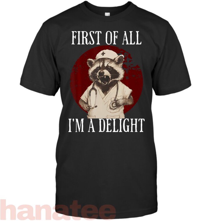 First Of All I_m A Delight Raccoon Nurse