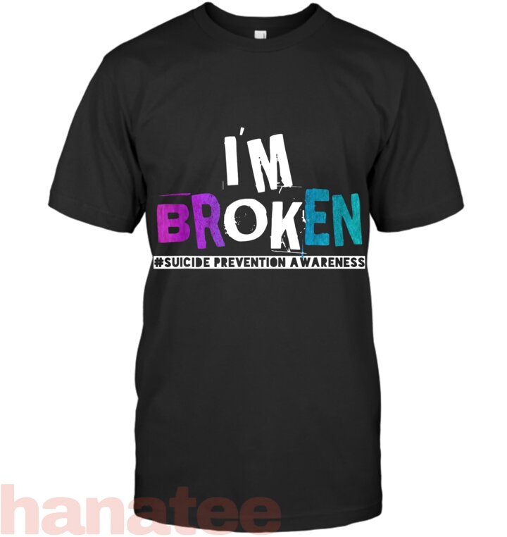 I_m Broken Suicide Prevention Awareness