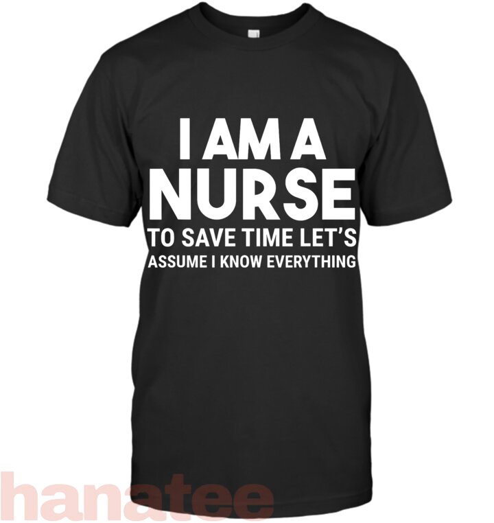 I Am A Nurse To Save Time I Know Everything