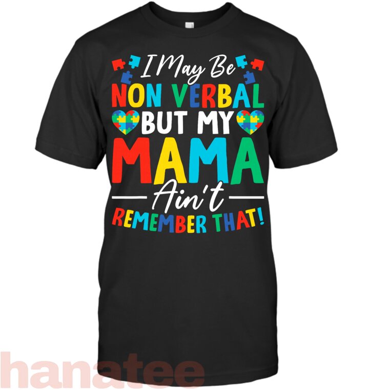I May Be Non Verbal But My Mama Ain_t Remember That Autism