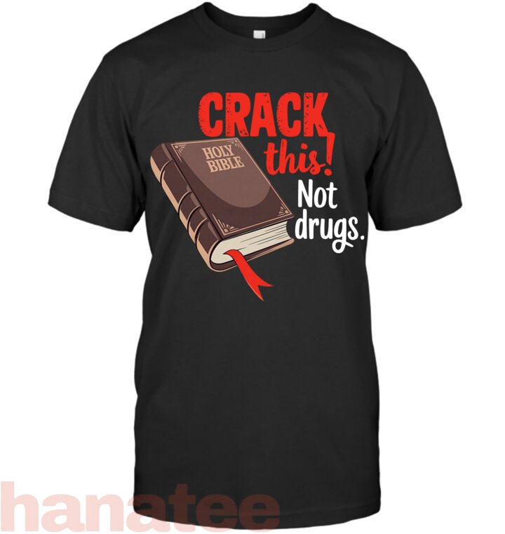 Crack This Not Drugs Holy Bible Christian God T-Shirt