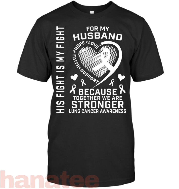 His Fight Is My Fight Husband Lung Cancer Awareness