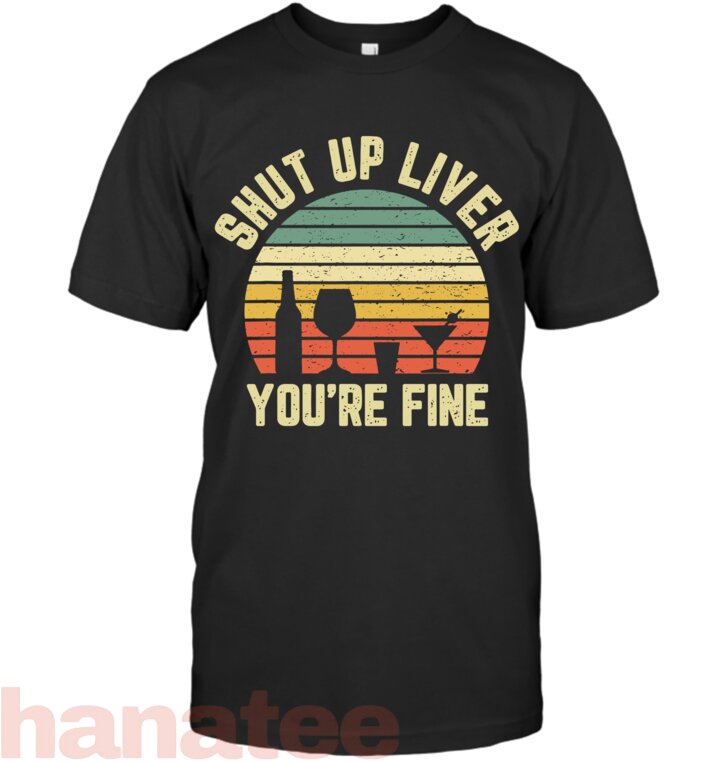 Shut Up Liver Funny Vintage Alcohol