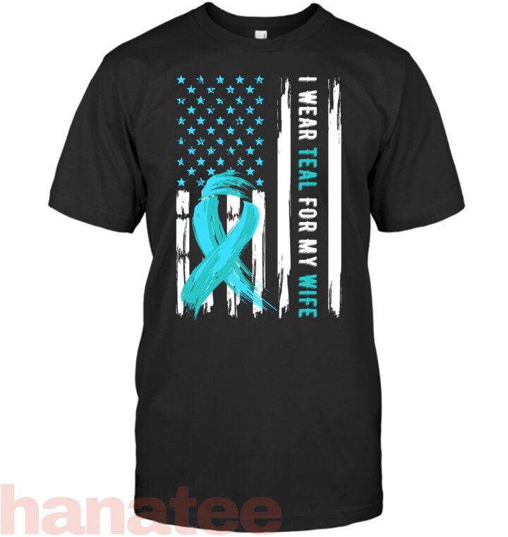 I Wear Teal For My Wife Cervical Cancer