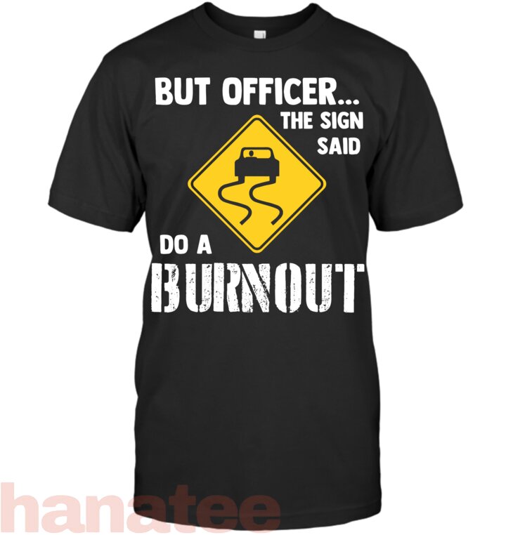 But Officer The Sign Said Do A Burnout