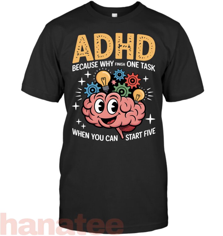 ADHD Why Finish One Task When You Can Start Five