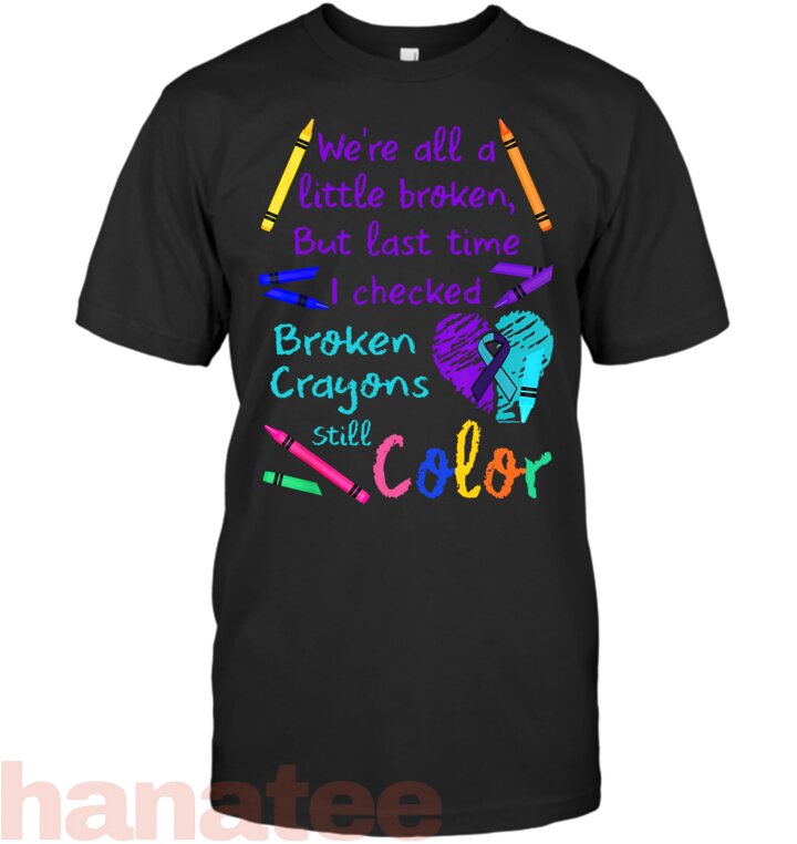Broken Crayons Still Color   Suicide Prevention Awareness