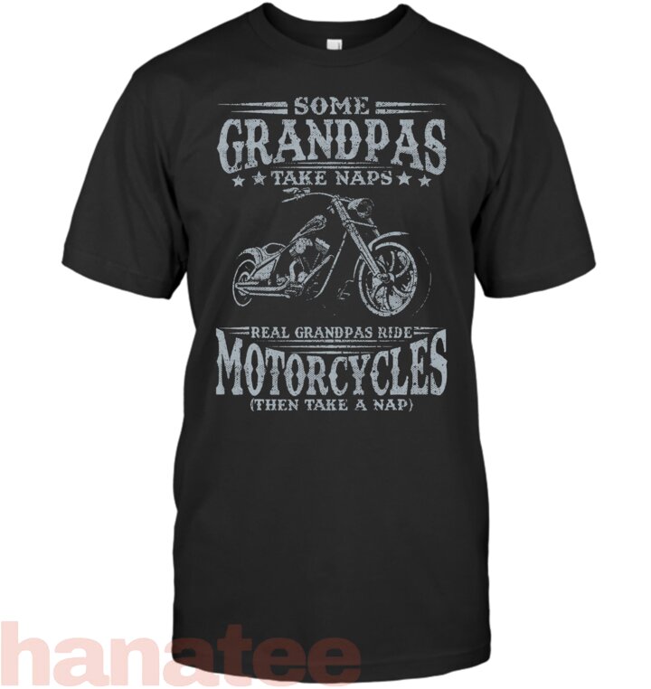 Some Grandpas Take Naps Real Grandpas Ride Motorcycles