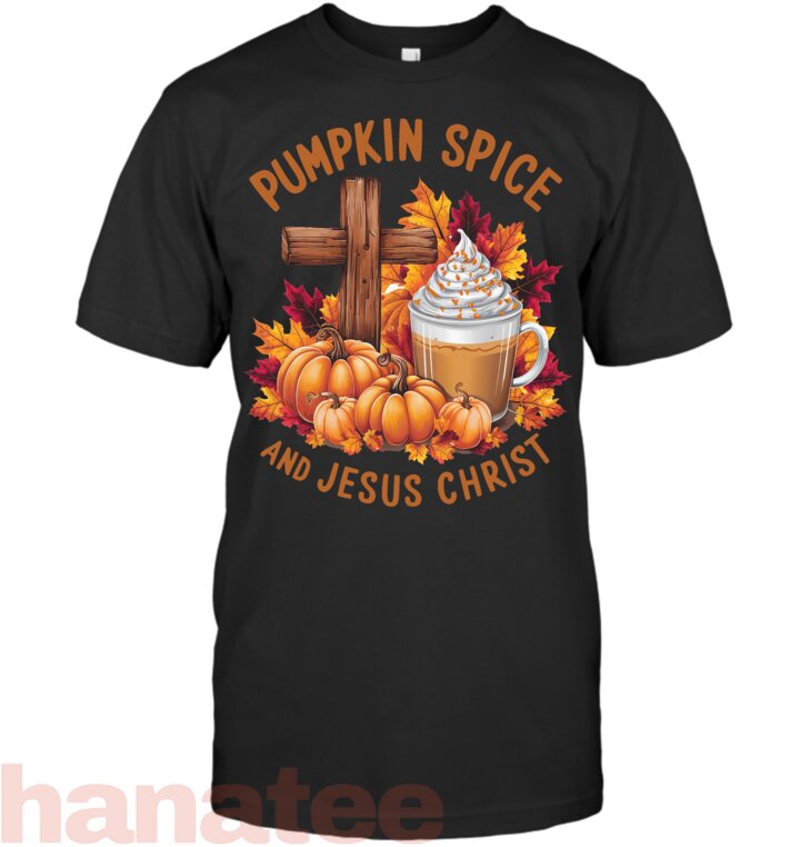Pumpkin Spice And Jesus Christ Funny Fall Christian T-Shirt