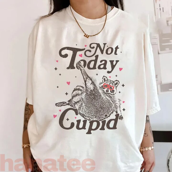 Not Today Cupid, Feral Funny Valentine’s Day